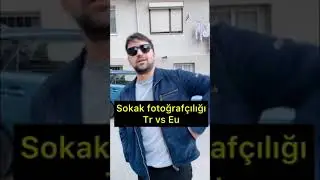 Sokak fotoğrafçılığı Türkiye vs Avrupa 