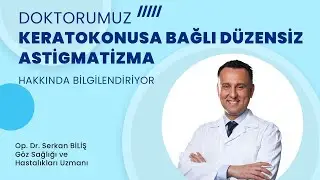 Keratokonusa Bağlı Düzensiz Astigmatizma Nedir?