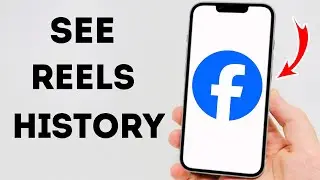 How To See Reels History on Facebook - Full Guide