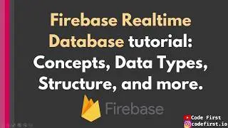 Firebase Realtime Database Tutorial: Concepts, Data Types, Structure, and more