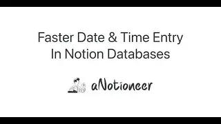 Quicker Date & Time Input In Notion Databases
