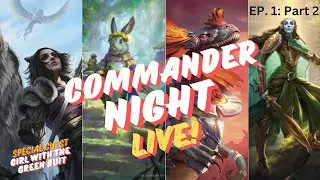 Commander Night Live! With special guest @GirlWithTheGreenSuit | Game 2
