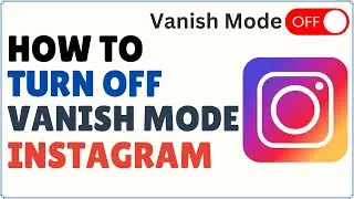 How to Turn Off Vanish Mode in Instagram