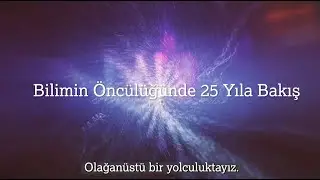 Bilimin Öncülüğünde 25 Yıl - #AstraZeneca25Yaşında