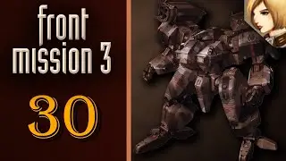 Front Mission 3 - Прохождение на Платину. Сценарий Эммы: Хосе в западне. Выручаем!!!