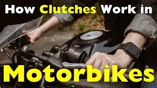 How Do Clutches Work in Motorbikes?