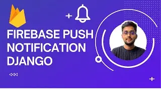 Firebase Push notification Django | Push notification Django | Learn how to send push notification