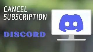 How to Cancel Discord Subscription?