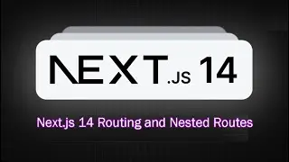 Next.js 14 Routing and Nested Routes