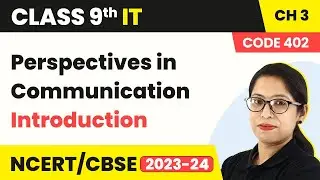 Perspectives in Communication - Introduction | Class 9 Information Technology Chapter 3 (Code 402)