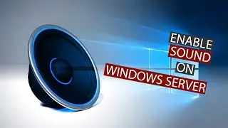 How to Enable or Activate Audio in Windows Server 2022