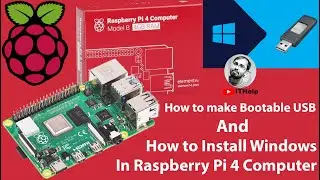 How to Install Windows in Raspberry Pi 4 || How to make a bootable USB for Raspberry Pi 4 || ITHelp