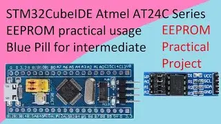 67. STM32CubeIDE AT24C EEPROM with STM32F103C8T6 (Atmel AT24C256 Practical usage)