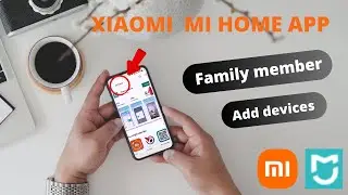 Xiaomi Mi Home App - Family member⎹  Add devices