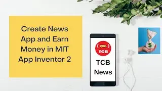 How to make a News app and Earn Money in MIT App Inventor 2 [ News App ]