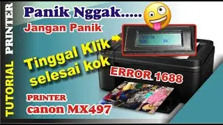 cara mengatasi error 1688 , 1686 pada printer canon mx497, error E13
