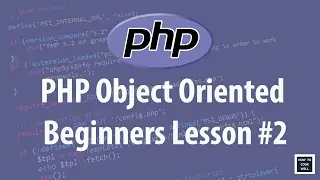 PHP Object Oriented Programming (OOP) For Beginners Lesson 2