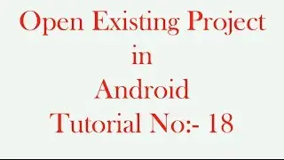 Open Existing Android Project In Android