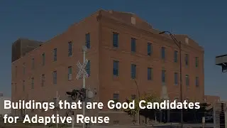 Buildings that are Good Candidates for Adaptive Reuse