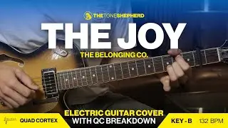 The Joy (The Belonging Co.) - Electric Guitar Tutorial & Quad Cortex Walkthrough (Key of B)