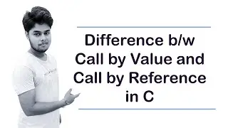 Function Calling || Call by Value and Call by Reference in C Programming Language