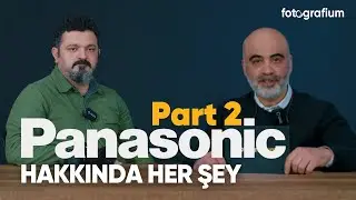 Panasonic Kameralar Hakkında Her Şey - Part 2 | fotografium.com