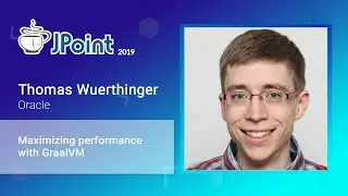 Thomas Wuerthinger — Maximizing performance with GraalVM