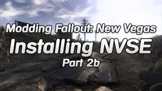 Modding Fallout New Vegas: Installing NVSE - Part 2b