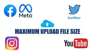 How much Max file upload size you can upload on youtube , facebook , instagram , twitter