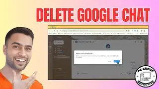 How to Delete Google Chat | Clear Your Conversations