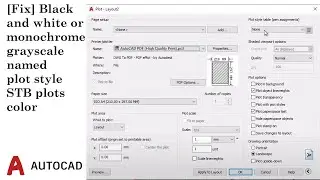 [Fix] Black and white or monochrome grayscale named plot style STB plots color in AutoCAD