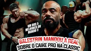 CAIKE PRO ESTÁ BIZARRO - BALESTRIN MANDOU A REAL SOBRE A CLASSIC PHYSIQUE !!!