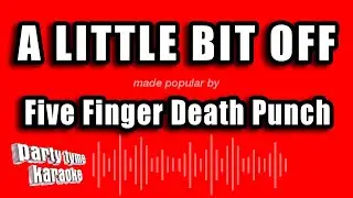 Five Finger Death Punch - A Little Bit Off (Karaoke Version)