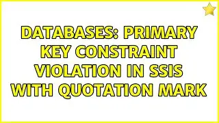Databases: Primary Key Constraint Violation in SSIS with Quotation Mark