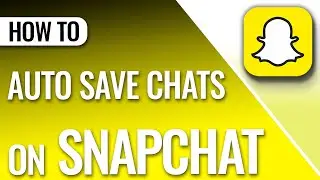 How to Auto Save Chats on Snapchat