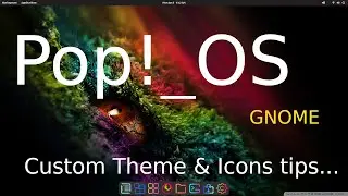 Pop!_OS  -  Custom Themes and Icons.