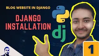 Installing Django and Virtual Environment |  Blog Post Website with Django Part -1