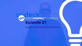 Supporting Small Businesses - More Money Mondays: Episode 27 | OnDeck Small Business Loans