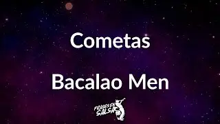 Cometas letra ☄️👨‍🚀❤️ | Bacalao Men | Frases en Salsa