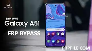 Bypass FRP Samsung Galaxy A51 Android 10 Security Patch January 2020