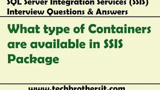 SSIS Interview Questions Answers | What type of Containers are available in SSIS Package