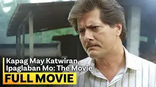 'Kapag May Katwiran... Ipaglaban Mo: The Movie' FULL MOVIE | Sharmaine Arnaiz, Chin Chin Gutierrez