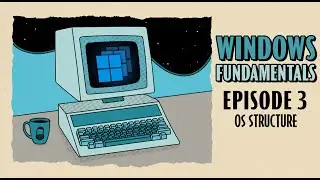 Windows OS Structure // Windows Fundamentals // EP 3