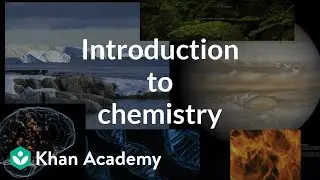 Introduction to chemistry | Atoms, compounds, and ions | Chemistry | Khan Academy