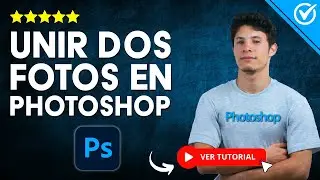 ¿Cómo UNIR DOS FOTOS en Photoshop? - 📷 Haz Montajes Únicos 📷