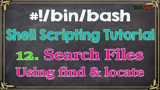 Shell Scripting Tutorial-12 find, locate command to search for Files & Directories | Tech Arkit