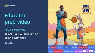 Educator Prep, Lesson Overview - Space Jam: A New Legacy Coding Workshop