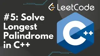 Solve Longest Palindromic Substring in C++ | LeetCode #5, Step-by-Step Solution