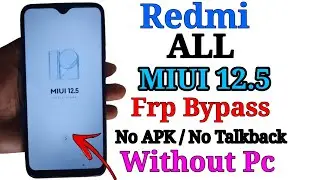Redmi Miui 12.5 Frp Bypass |No Talkback No activity launcher |Without Pc