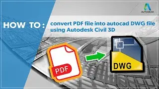 How to convert PDF file to autocad DWG file using Civil 3D / autocad 2017